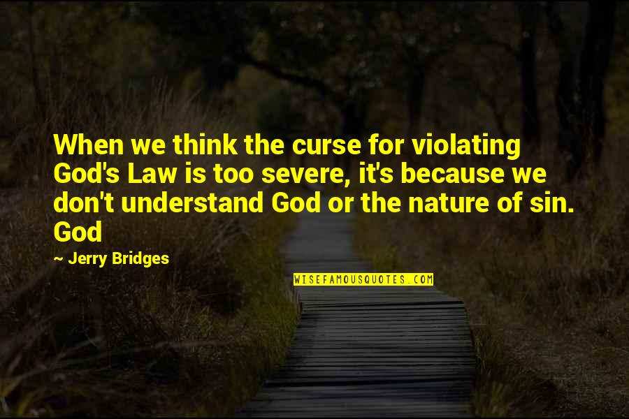 Don't Curse Quotes By Jerry Bridges: When we think the curse for violating God's