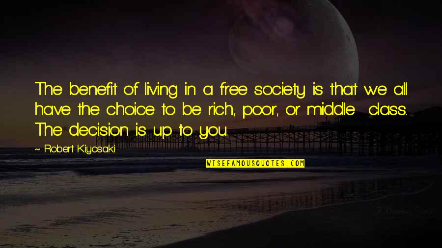 Don't Dare To Love Me Quotes By Robert Kiyosaki: The benefit of living in a free society