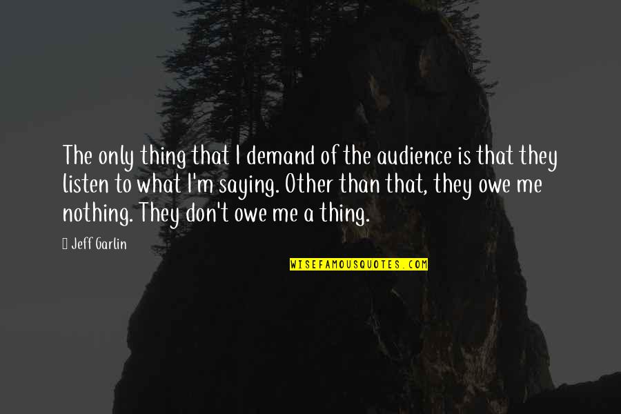 Don't Demand Quotes By Jeff Garlin: The only thing that I demand of the