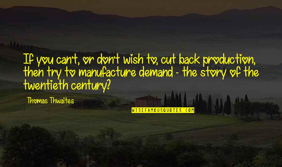 Don't Demand Quotes By Thomas Thwaites: If you can't, or don't wish to, cut