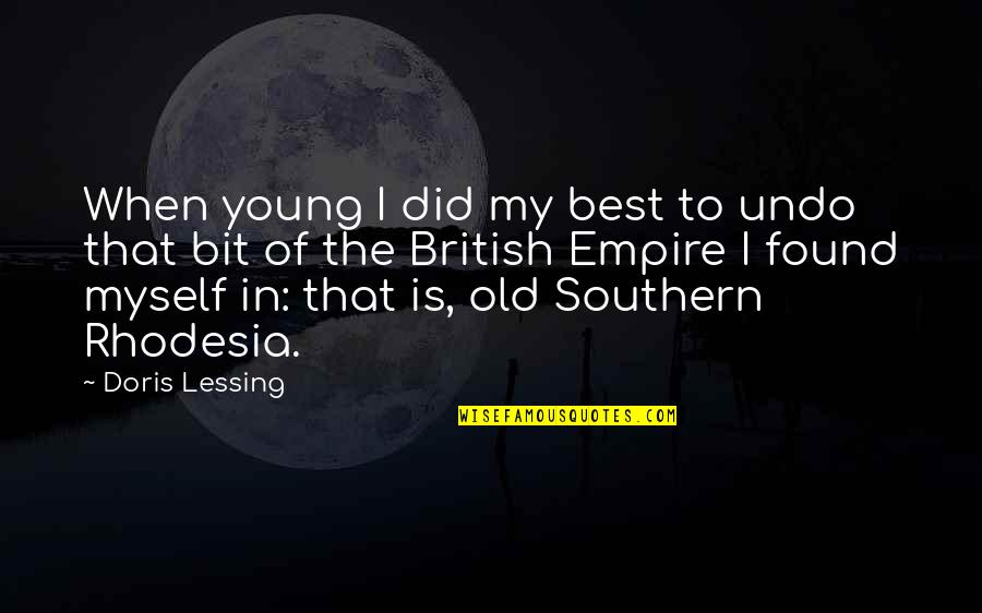 Don't Depend On Others For Happiness Quotes By Doris Lessing: When young I did my best to undo