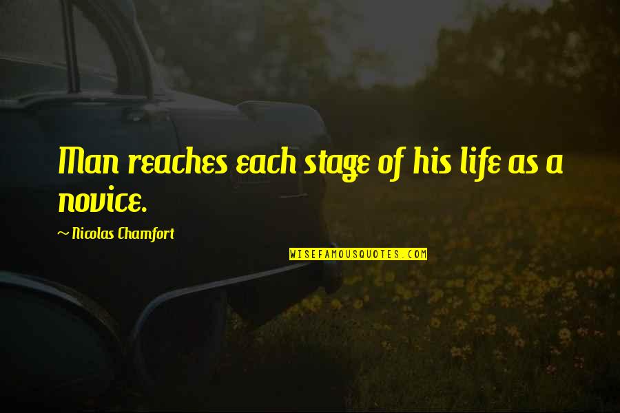 Dont Destroy Quotes By Nicolas Chamfort: Man reaches each stage of his life as