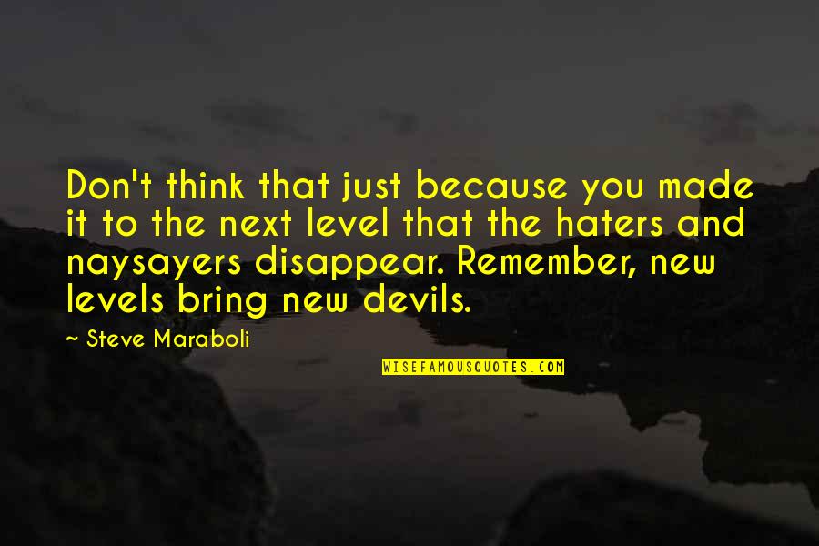 Don't Disappear Quotes By Steve Maraboli: Don't think that just because you made it