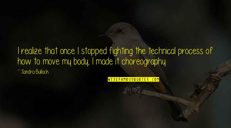 Dont Disturb Others Life Quotes By Sandra Bullock: I realize that once I stopped fighting the