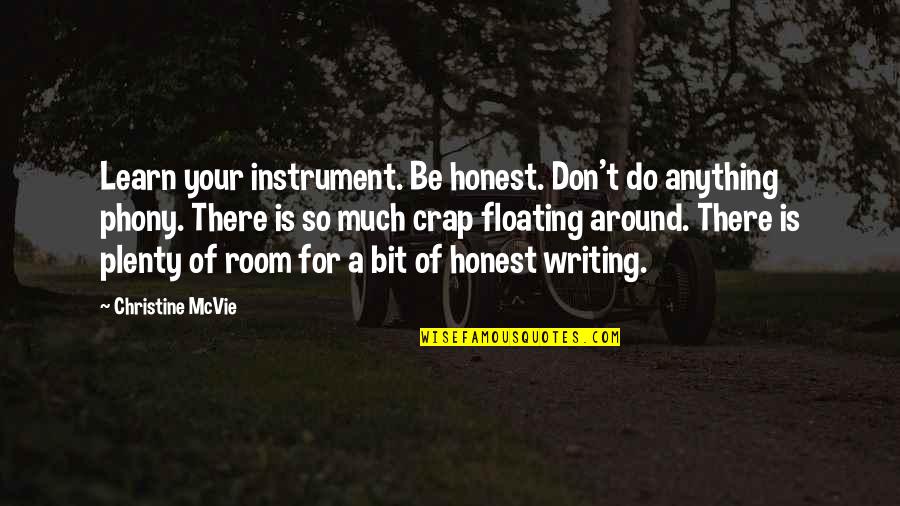 Don't Do Anything Quotes By Christine McVie: Learn your instrument. Be honest. Don't do anything