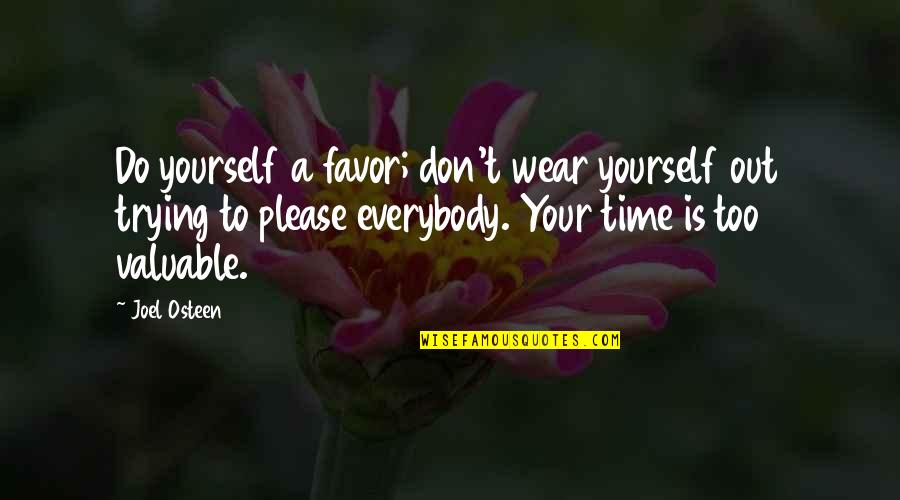 Don't Do Favor Quotes By Joel Osteen: Do yourself a favor; don't wear yourself out