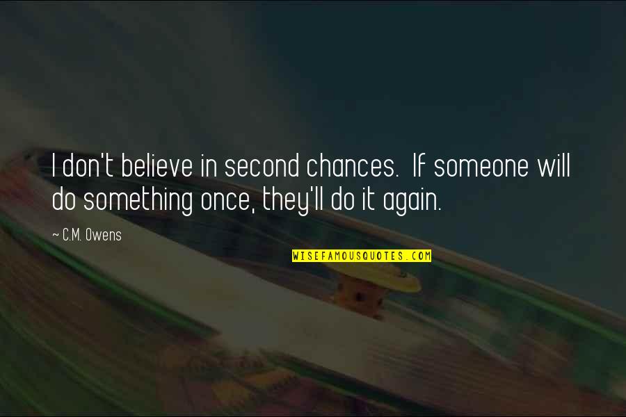 Don't Do It Again Quotes By C.M. Owens: I don't believe in second chances. If someone