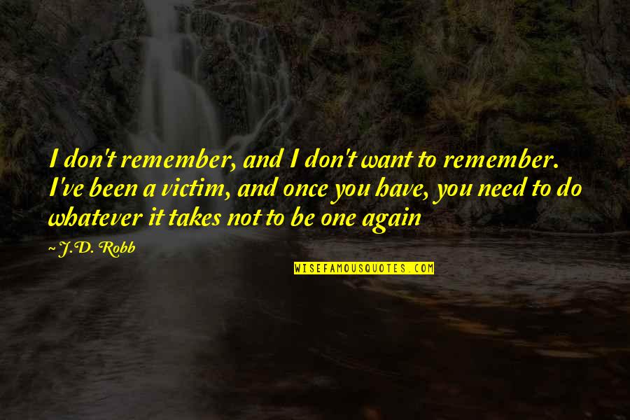 Don't Do It Again Quotes By J.D. Robb: I don't remember, and I don't want to