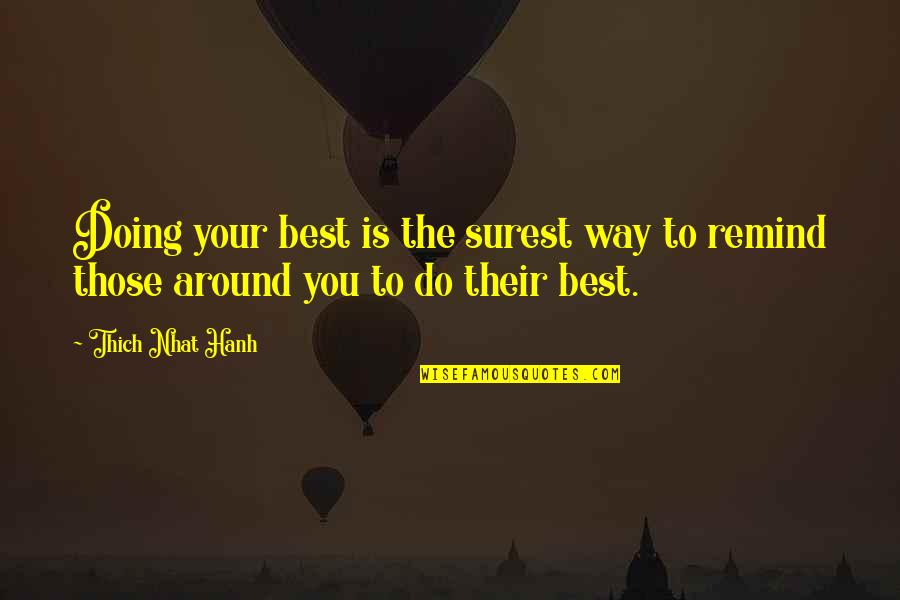 Dont Do Unto Others Quote Quotes By Thich Nhat Hanh: Doing your best is the surest way to