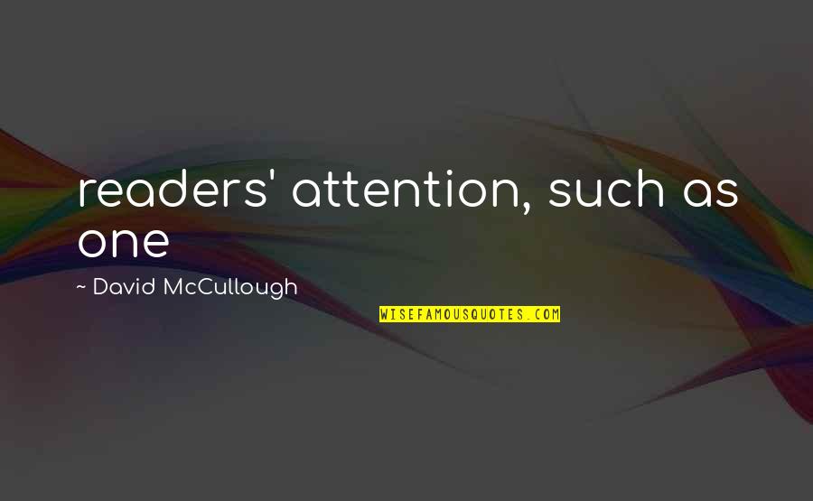 Dont Dominate Quotes By David McCullough: readers' attention, such as one