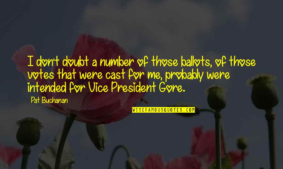 Don't Doubt Me Quotes By Pat Buchanan: I don't doubt a number of those ballots,
