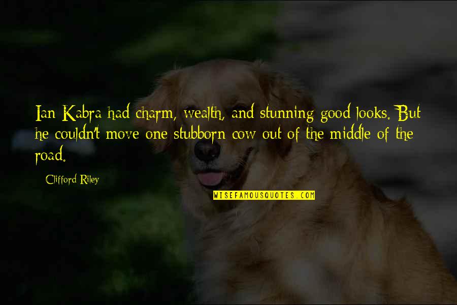 Dont Ever Be Bitter Quotes By Clifford Riley: Ian Kabra had charm, wealth, and stunning good Dont Ever Be Bitter Quotes By Clifford Riley: Ian Kabra had charm, wealth, and stunning good