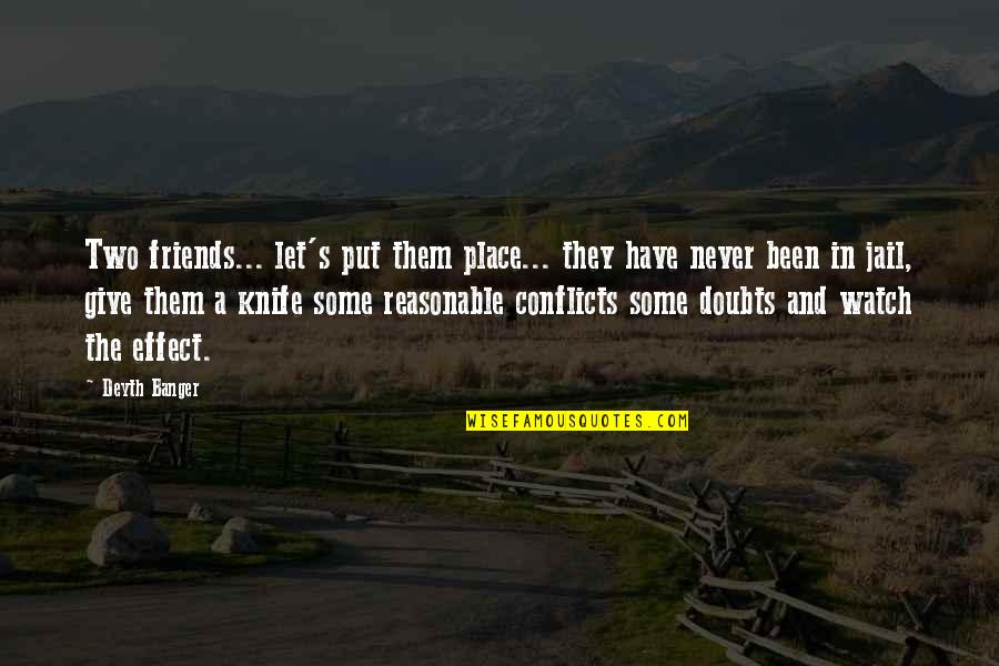 Don't Ever Contact Me Again Quotes By Deyth Banger: Two friends... let's put them place... they have