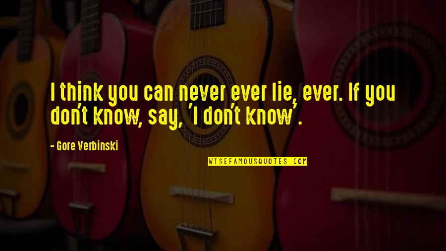 Don't Ever Lie Quotes By Gore Verbinski: I think you can never ever lie, ever.