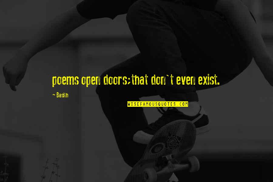 Don't Exist Quotes By Basith: poems open doors;that don't even exist.