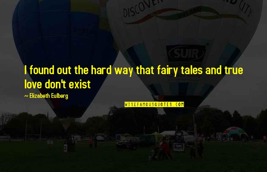 Don't Exist Quotes By Elizabeth Eulberg: I found out the hard way that fairy