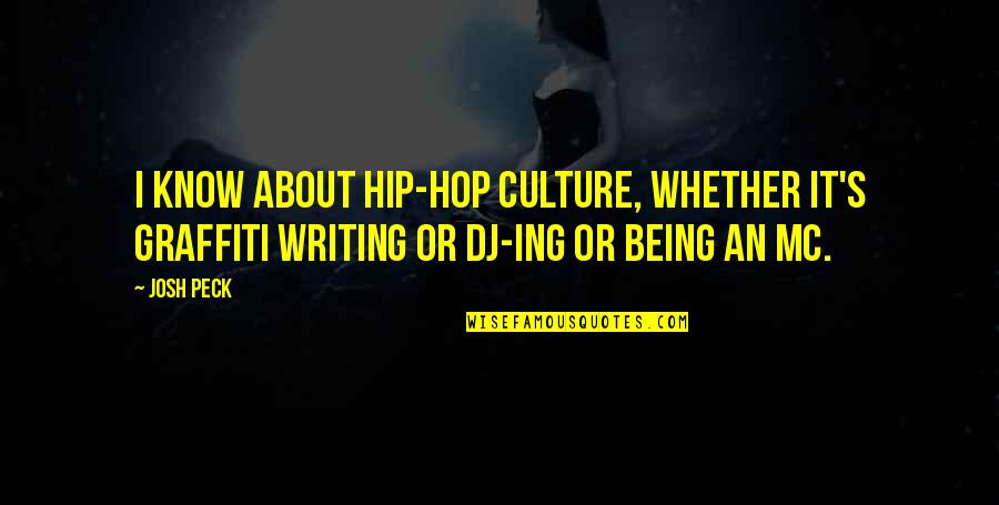 Don't Expect In Return Quotes By Josh Peck: I know about hip-hop culture, whether it's graffiti