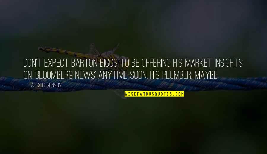 Don't Expect Quotes By Alex Berenson: Don't expect Barton Biggs to be offering his