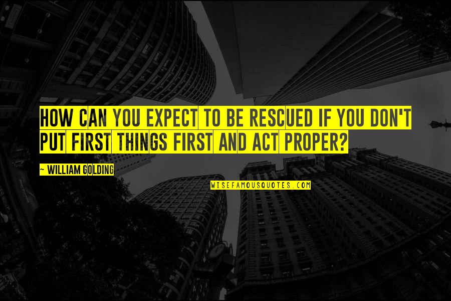 Don't Expect Quotes By William Golding: How can you expect to be rescued if