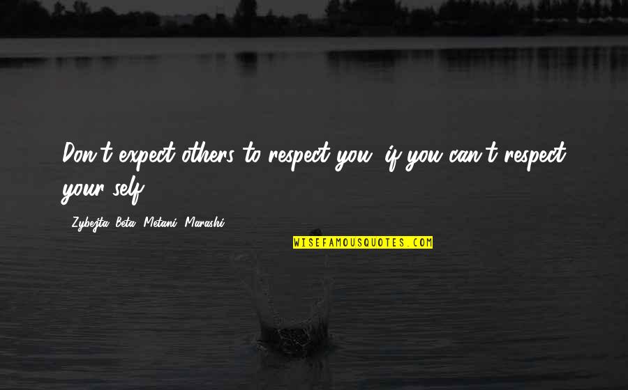Don't Expect Too Much From Others Quotes By Zybejta 