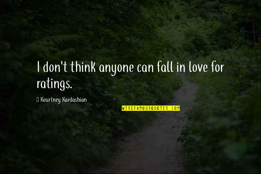 Don't Fall Love Quotes By Kourtney Kardashian: I don't think anyone can fall in love