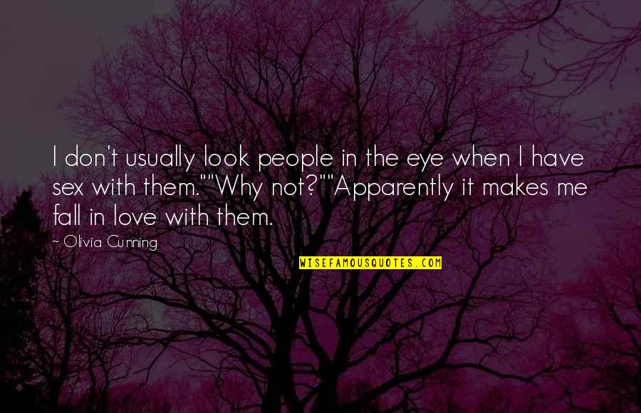 Don't Fall Love Quotes By Olivia Cunning: I don't usually look people in the eye