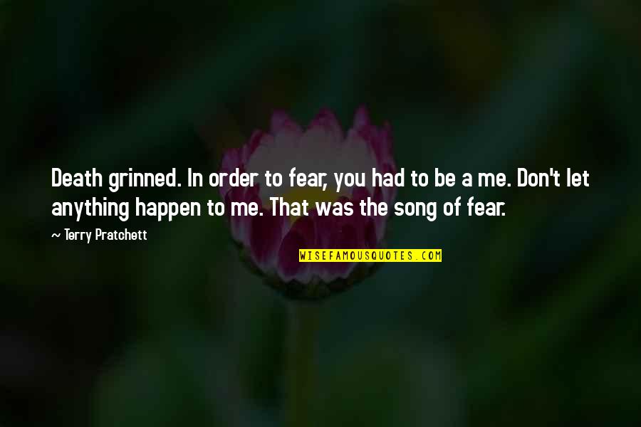 Don't Fear Death Quotes By Terry Pratchett: Death grinned. In order to fear, you had