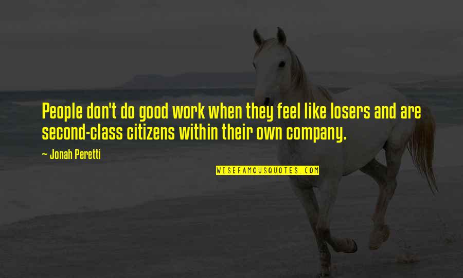 Don't Feel Good Quotes By Jonah Peretti: People don't do good work when they feel