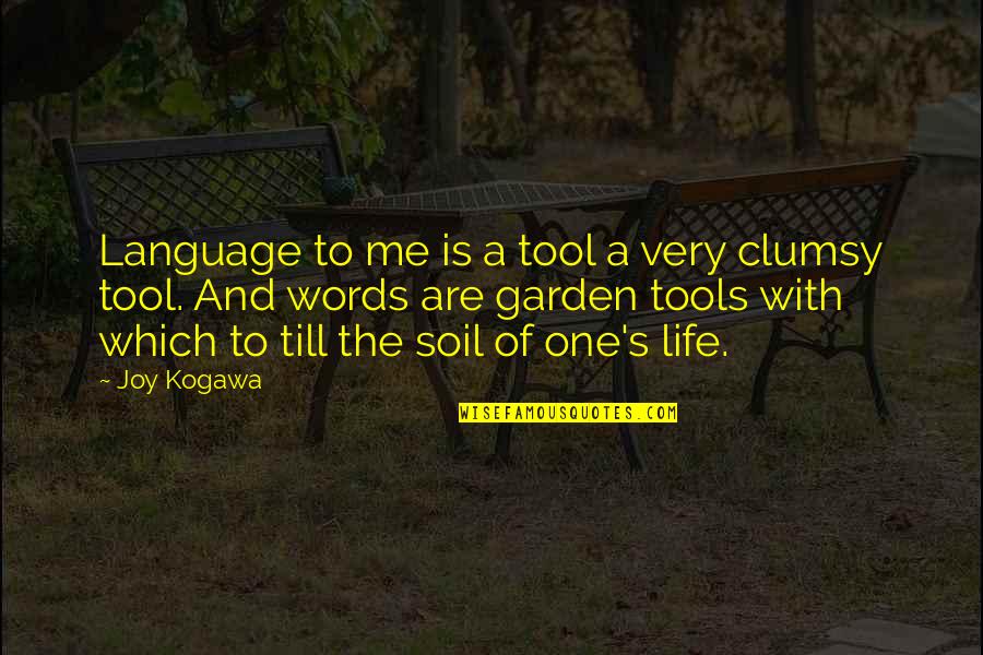 Don't Feel Inferior Quotes By Joy Kogawa: Language to me is a tool a very