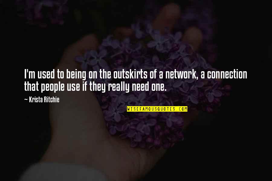 Dont Feel Stressed Quotes By Krista Ritchie: I'm used to being on the outskirts of