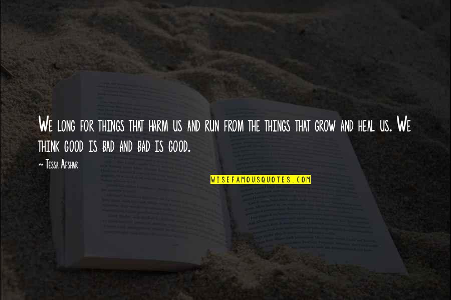 Dont Force Issues Quotes By Tessa Afshar: We long for things that harm us and Dont Force Issues Quotes By Tessa Afshar: We long for things that harm us and