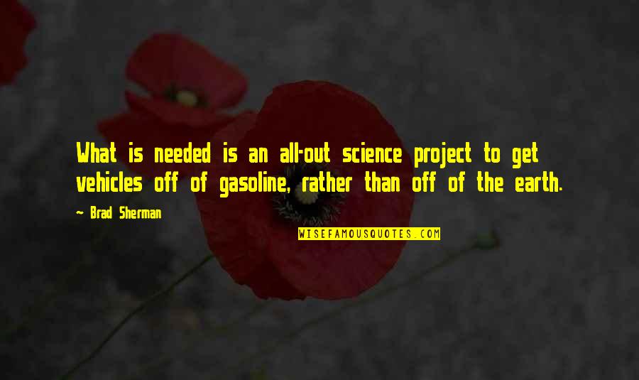 Dont Forget Me My Love Quotes By Brad Sherman: What is needed is an all-out science project