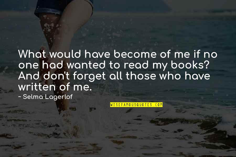 Don't Forget Who You Are Quotes By Selma Lagerlof: What would have become of me if no