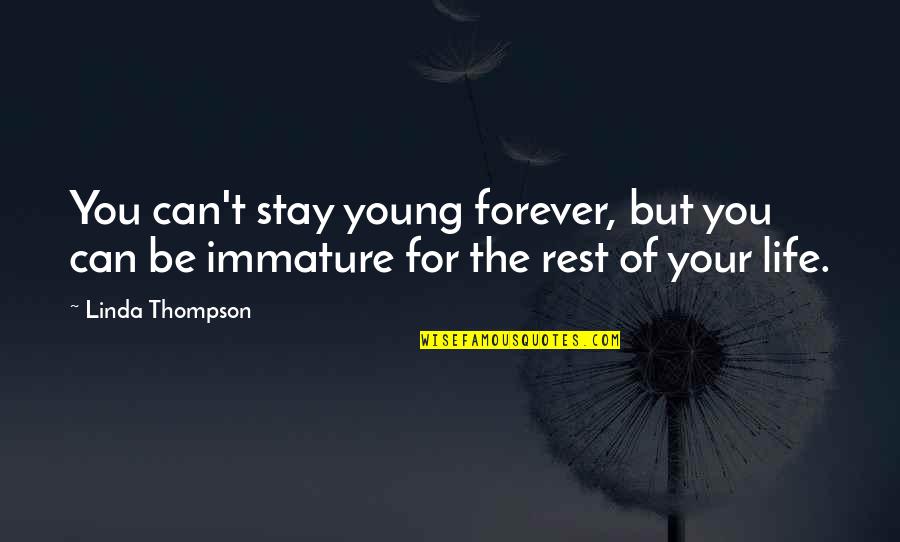 Dont Forget Your Friends Quotes By Linda Thompson: You can't stay young forever, but you can