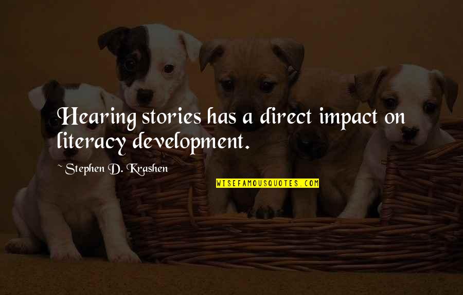 Dont Get Attached Easily Quotes By Stephen D. Krashen: Hearing stories has a direct impact on literacy Dont Get Attached Easily Quotes By Stephen D. Krashen: Hearing stories has a direct impact on literacy