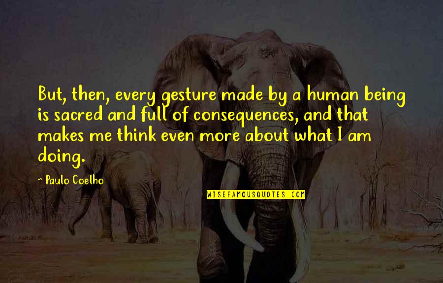 Dont Get Depressed Quotes By Paulo Coelho: But, then, every gesture made by a human