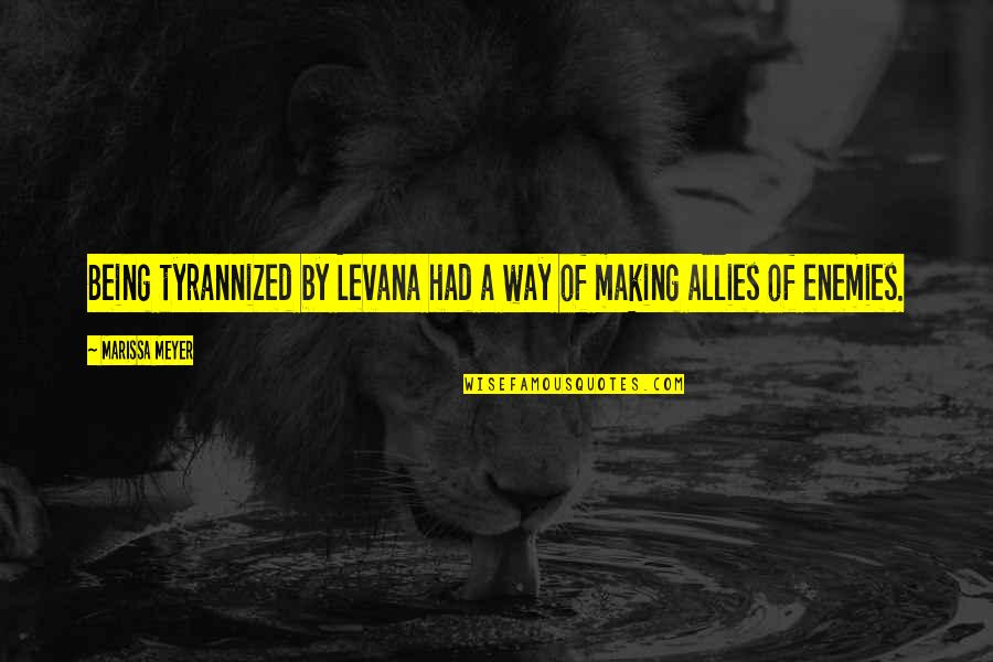 Don't Get Fear Quotes By Marissa Meyer: Being tyrannized by Levana had a way of