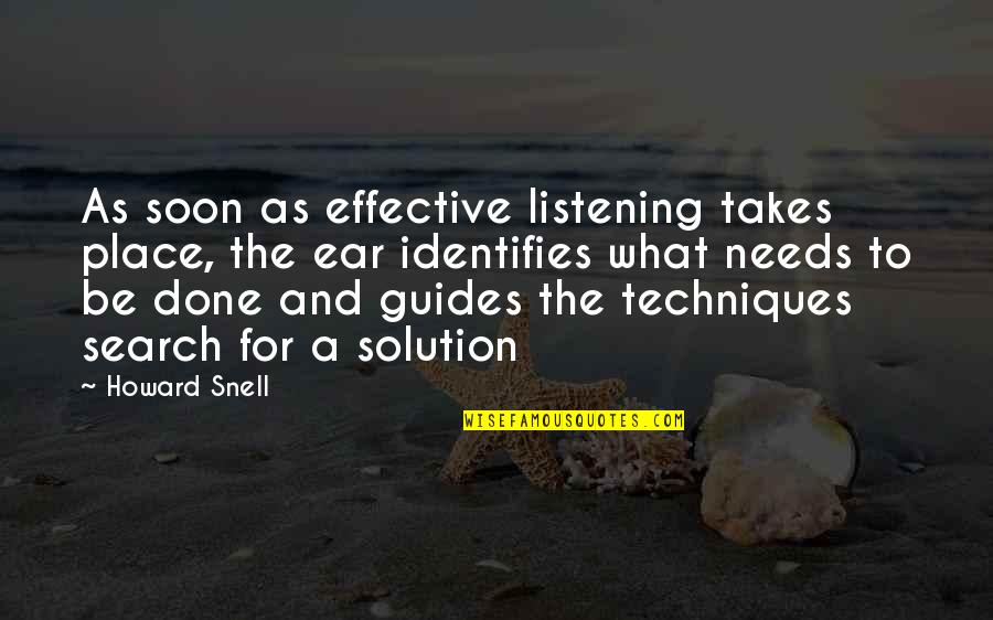 Dont Get Hurt Quotes By Howard Snell: As soon as effective listening takes place, the