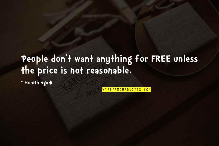 Dont Get Hurt Quotes By Mohith Agadi: People don't want anything for FREE unless the