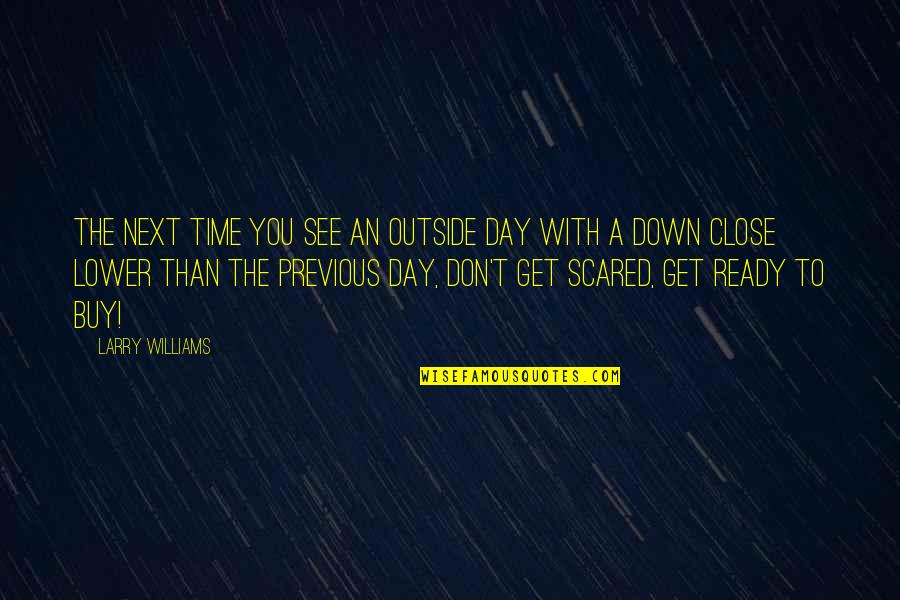 Don't Get Scared Quotes By Larry Williams: The next time you see an outside day