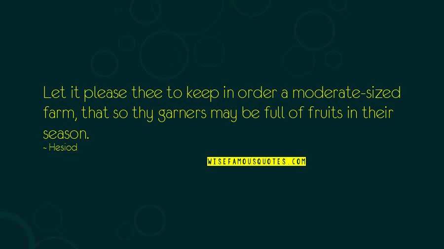 Dont Get Sick Quotes By Hesiod: Let it please thee to keep in order