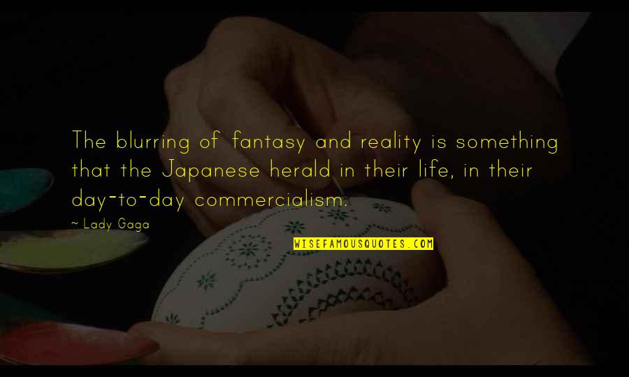 Dont Get Sick Quotes By Lady Gaga: The blurring of fantasy and reality is something