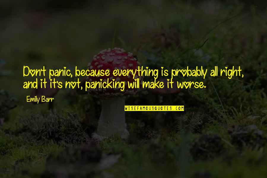 Dont Get So Caught Up Quotes By Emily Barr: Don't panic, because everything is probably all right,