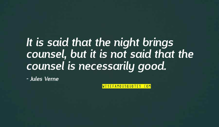 Don't Get Too Affected Quotes By Jules Verne: It is said that the night brings counsel,