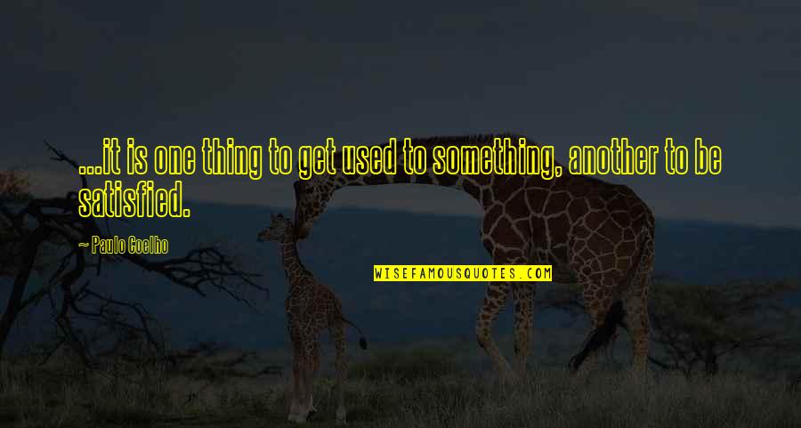 Dont Give Damn Quotes By Paulo Coelho: ...it is one thing to get used to