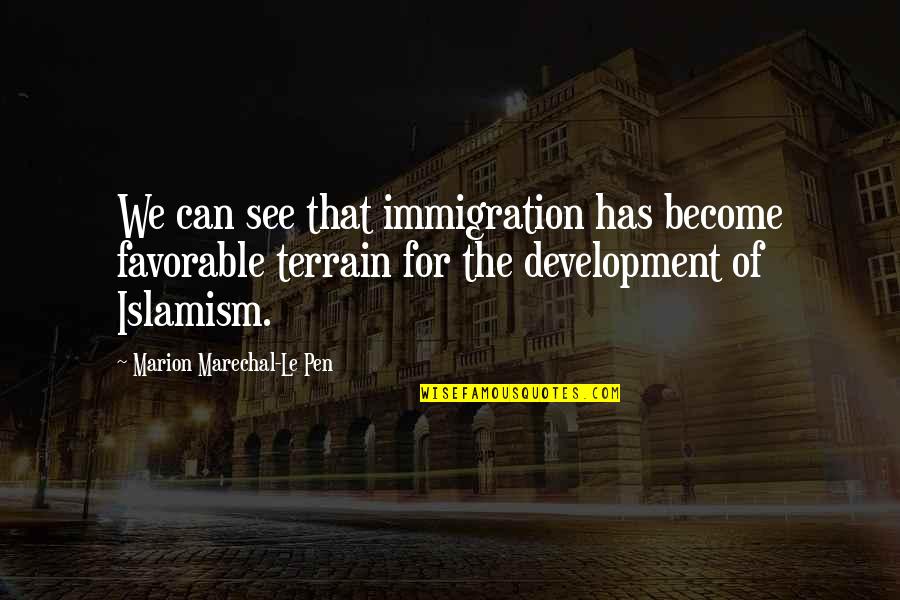 Don't Give Explanations Quotes By Marion Marechal-Le Pen: We can see that immigration has become favorable