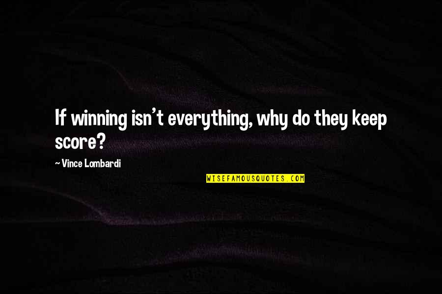 Don't Give Explanations Quotes By Vince Lombardi: If winning isn't everything, why do they keep