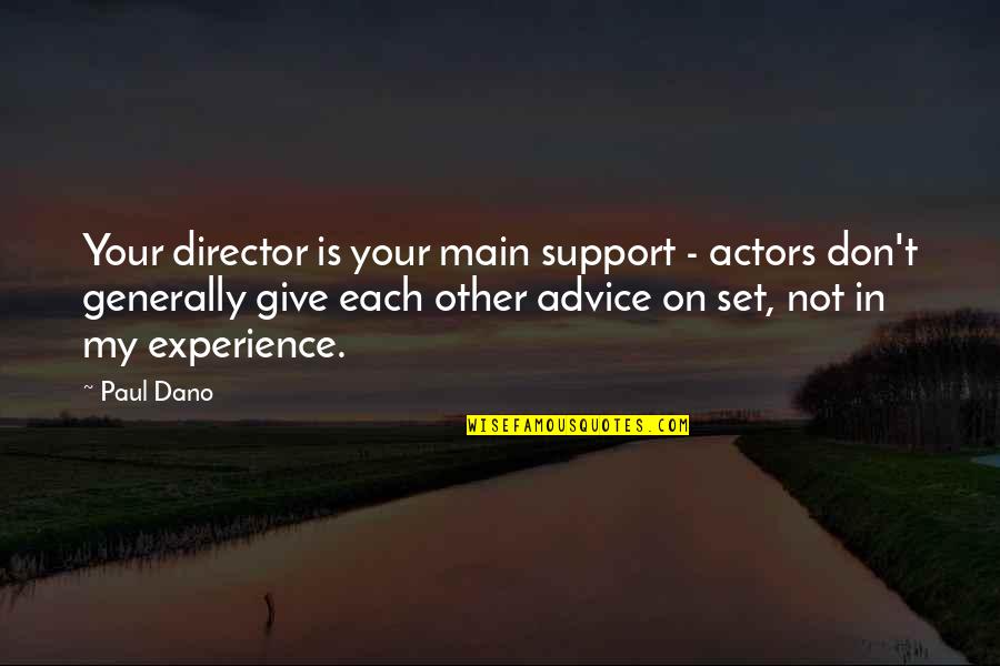 Don't Give In Quotes By Paul Dano: Your director is your main support - actors