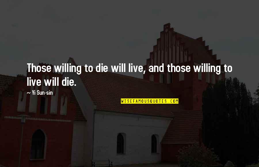Don't Give Up Easily Quotes By Yi Sun-sin: Those willing to die will live, and those