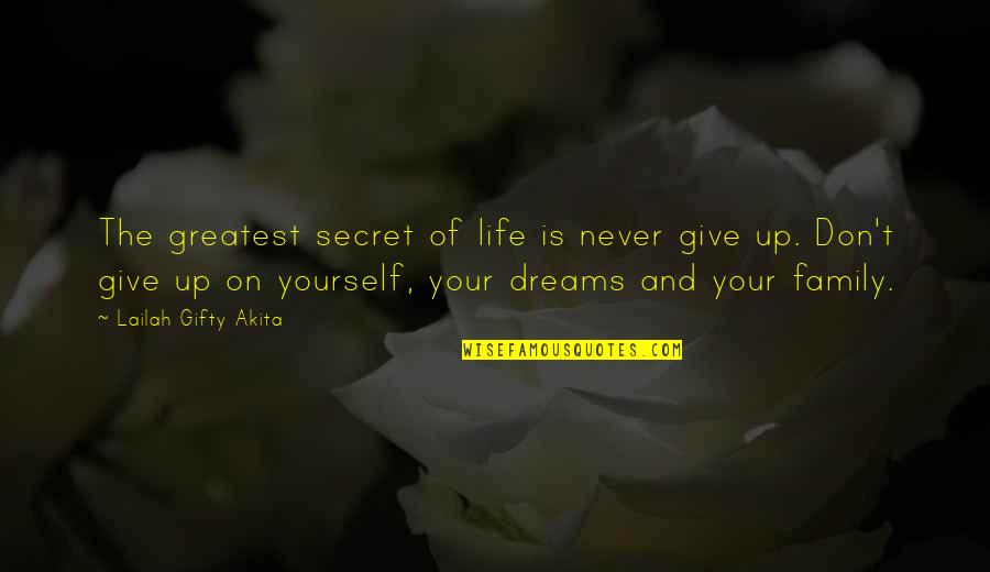 Don't Give Up In Love Quotes By Lailah Gifty Akita: The greatest secret of life is never give